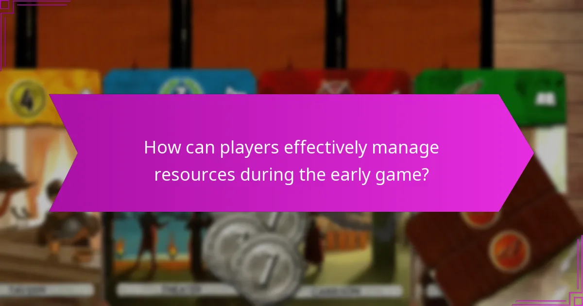 How can players effectively manage resources during the early game?