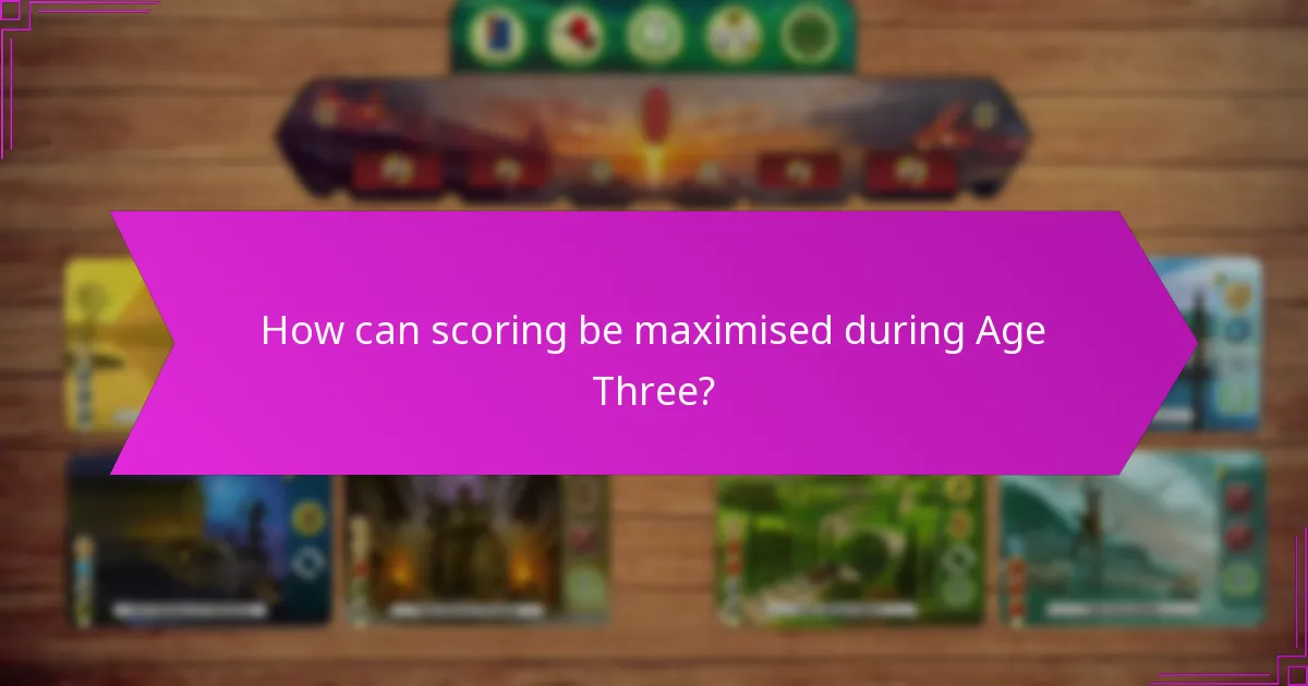 How can scoring be maximised during Age Three?