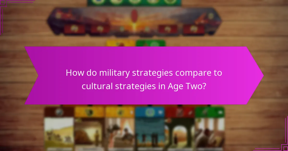 How do military strategies compare to cultural strategies in Age Two?