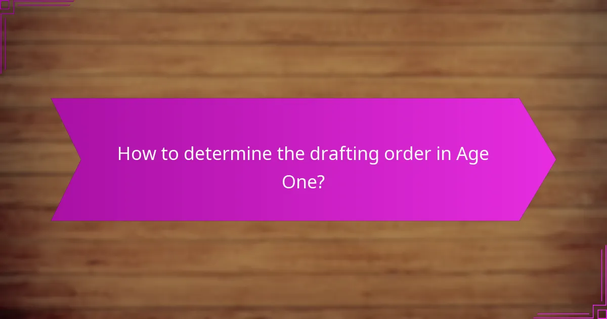 How to determine the drafting order in Age One?