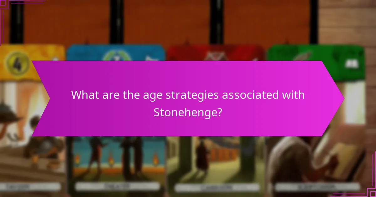 What are the age strategies associated with Stonehenge?