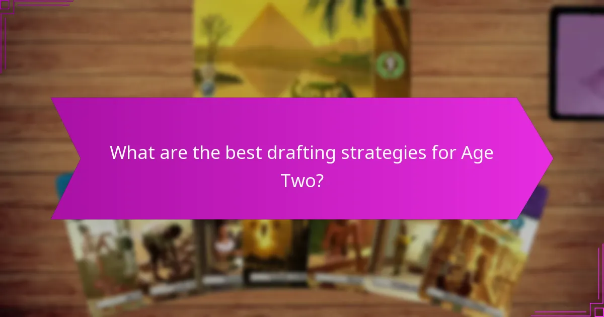 What are the best drafting strategies for Age Two?