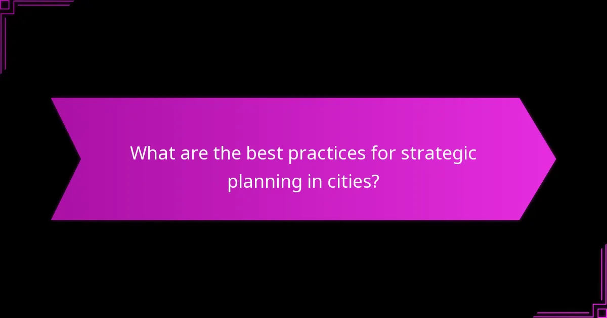 What are the best practices for strategic planning in cities?