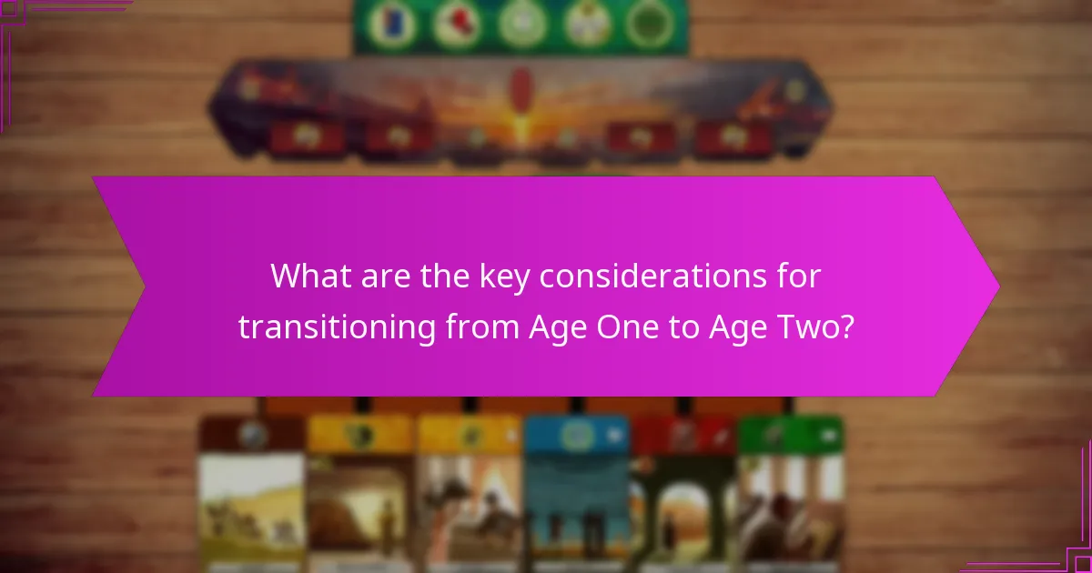 What are the key considerations for transitioning from Age One to Age Two?
