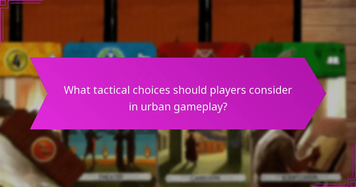 What tactical choices should players consider in urban gameplay?