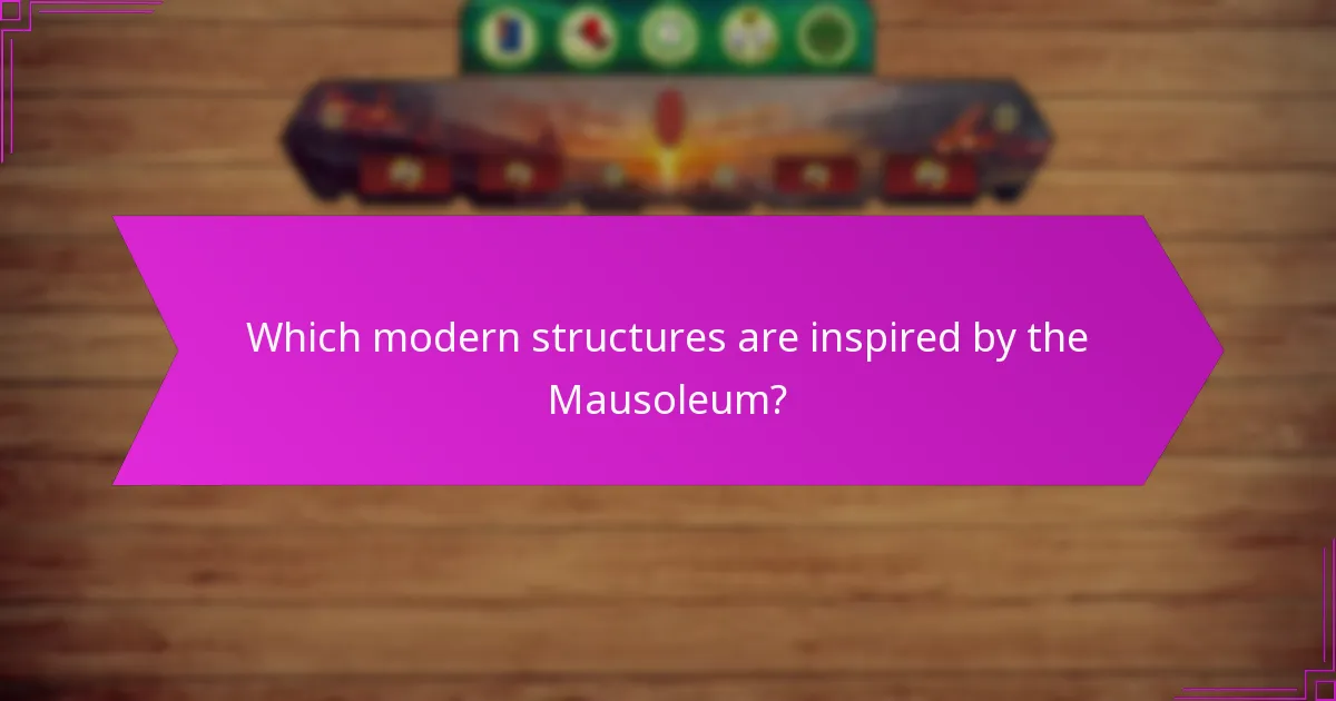 Which modern structures are inspired by the Mausoleum?